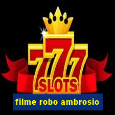 filme robo ambrosio